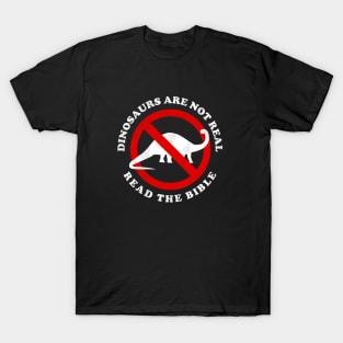 Dinosaurs Are Not Real Read The Bible T-Shirt